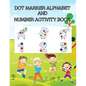 Dot Marker Alphabet and Number Activity Book: A Fun Dot Marker Coloring Activity Book for Kids, Toddlers, Preschool, Kindergarten Ages 3 to 5 - Paperback