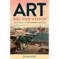 Art Was Their Weapon: The History of the Perth Workers' Art Guild - Paperback