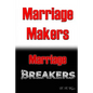 Marriage Makers/Marriage Breakers - Paperback