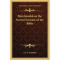 Melchizedek or the Secret Doctrine of the Bible - Paperback