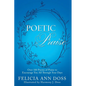Poetic Praise: Over 100 Poems of Praise to Encourage You All Through Your Days - Paperback