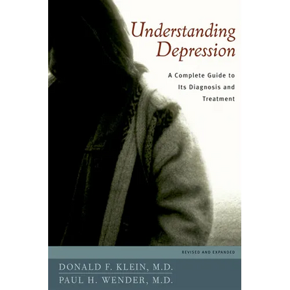 Understanding Depression: A Complete Guide to Its Diagnosis and Treatment - Paperback