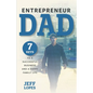 Entrepreneur Dad: 7 Keys to a Successful Business and a Happy Family Life - Paperback