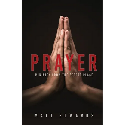 Prayer: Ministry From the Secret Place - Paperback