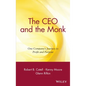 The CEO and the Monk: One Company's Journey to Profit and Purpose - Hardcover