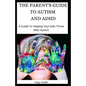 The Parent's Guide to Autism and ADHD: A Guide To Helping Your Kids Thrive With Autism - Paperback