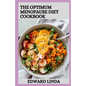 The Optimum Menopause Diet Cookbook: 100+ Delicious Low Fat Soup And Recipes for Healthy Weight Loss - Paperback