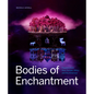 Bodies of Enchantment: Puppets from Asia, Europe, Africa and the Americas - Hardcover