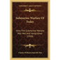 Submarine Warfare Of Today: How The Submarine Menace Was Met And Vanquished (1920) - Paperback
