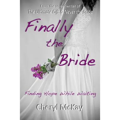 Finally the Bride: Finding Hope While Waiting - Paperback