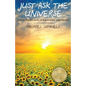 Just Ask the Universe: A No-Nonsense Guide to Manifesting your Dreams - Paperback