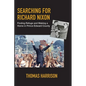 Searching for Richard Nixon: Finding Refuge and Making a Home in Prince Edward County - Paperback