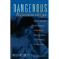 Dangerous Relationships: How to Identify and Respond to the Seven Warning Signs of a Troubled Relationship - Paperback