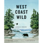 West Coast Wild: A Nature Alphabet - Hardcover
