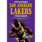 The Ultimate Los Angeles Lakers Trivia Book: A Collection of Amazing Trivia Quizzes and Fun Facts for Die-Hard L.A. Lakers Fans! - Paperback