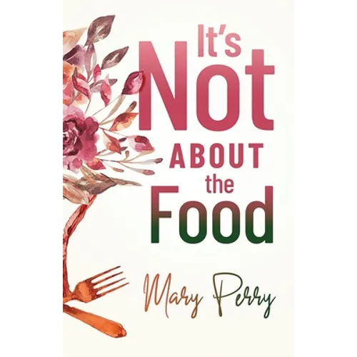 It's Not About the Food - Paperback