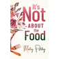 It's Not About the Food - Paperback