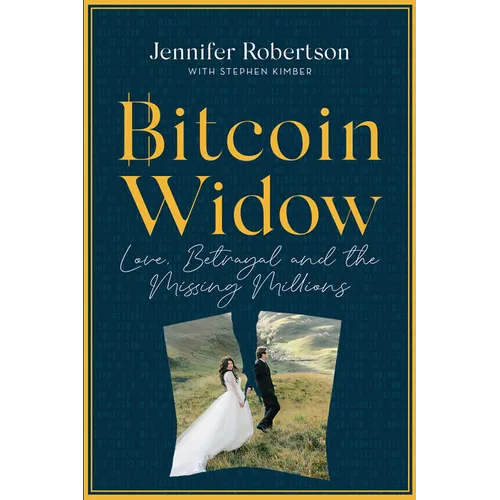Bitcoin Widow: Love, Betrayal and the Missing Millions - Paperback