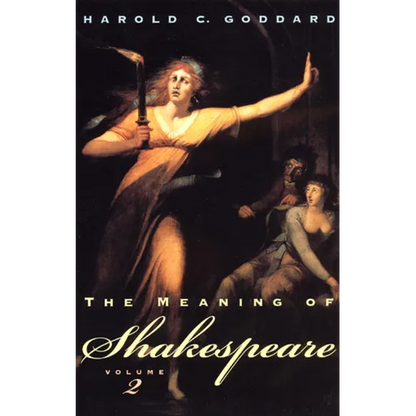 The Meaning of Shakespeare, Volume 2: Troilus and Cressida, All's Well That Ends Well, Measure for Measure, Othello, Macbeth, King Lear, Timon of Athe - Paperback