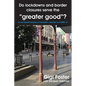 Do lockdowns and border closures serve the greater good? A cost-benefit analysis of Australia's reaction to COVID-19 - Paperback
