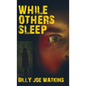 While Others Sleep - Hardcover