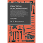 Practical Blacksmithing - A Collection of Articles Contributed at Different Times by Skilled Workmen to the Columns of "The Blacksmith and Wheelwright - Paperback