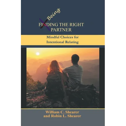Being the Right Partner: Mindful Choices for Intentional Relating - Paperback