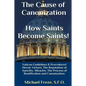 The Cause of Canonization How Saints Become Saints!: Vatican Guidelines & Procedures (Volume 1) - Paperback