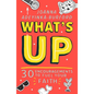 What's Up: 30 Encouragements to Fuel Your Faith - Paperback