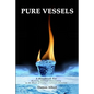 Pure Vessels "A Handbook For Reviving Biblical Christianity in the Heart of Today's Cultural Christian" - Paperback