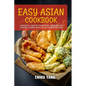 Easy Asian Cookbook: 2 Books In 1: Master Traditional Japanese and Chinese Cuisine With 100 Authentic Recipes - Paperback