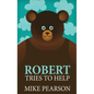 Robert Tries To Help - Hardcover