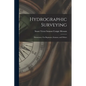 Hydrographic Surveying: Elementary: For Beginners, Seamen, and Others - Paperback