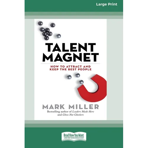 Talent Magnet: How to Attract and Keep the Best People [16 Pt Large Print Edition] - Paperback