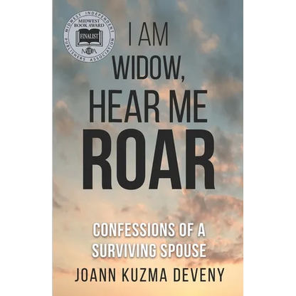 I Am Widow, Hear Me Roar: Confessions of a Surviving Spouse - Paperback