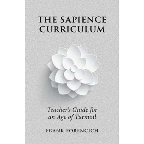 The Sapience Curriculum: Teacher's Guide for an Age of Turmoil - Paperback