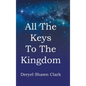 All The Keys To The Kingdom - Hardcover