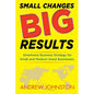 Small Changes BIG Results - Paperback