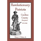 Revolutionary Patriots of Caroline County, Maryland, 1775-1783 - Paperback