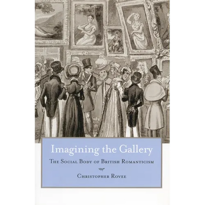 Imagining the Gallery: The Social Body of British Romanticism - Hardcover