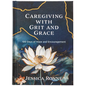 Caregiving with Grit and Grace: 100 Days of Hope and Encouragement - Hardcover