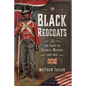 Black Redcoats: The Corps of Colonial Marines, 1814-1816 - Hardcover