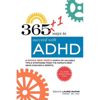 365+1 ways to succeed with ADHD: A whole new year's worth of tips and strategies from the world's best ADHD Coaches and Experts. - Paperback