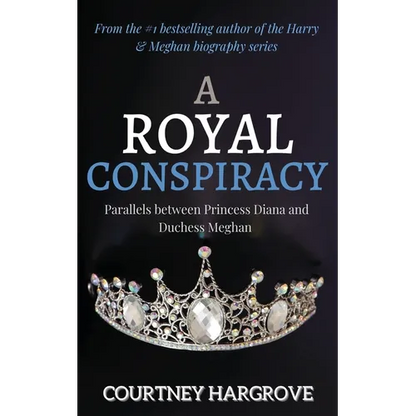 A Royal Conspiracy: Parallels between Princess Diana and Duchess Meghan - Paperback