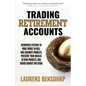 Trading Retirement Accounts: Automated Systems to Make Money in Bull and Sideways Markets, Preserve Your Wealth in Bear Markets, and Guard Against Inf - Paperback