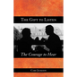 The Gift to Listen, the Courage to Hear - Paperback