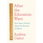 After the Education Wars: How Smart Schools Upend the Business of Reform - Hardcover