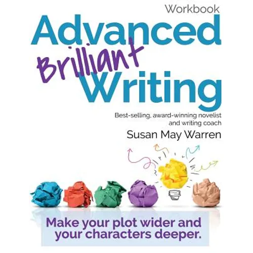 Advanced Brilliant Writing Workbook: Make your plot wider and your characters deeper - Paperback