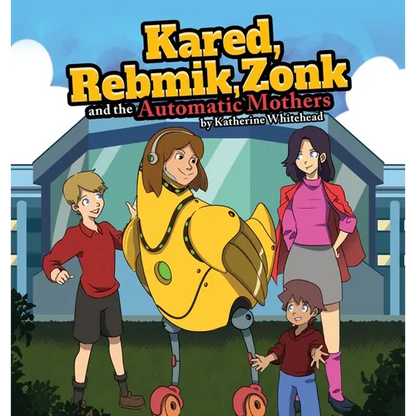 KARED, REBMIK, ZONK and the AUTOMATIC MOTHERS - Hardcover