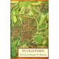 In Old Paris: An Anthology of Source Descriptions, 1323-1790 - Paperback